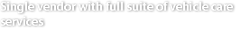 Single vendor with full suite of vehicle care services